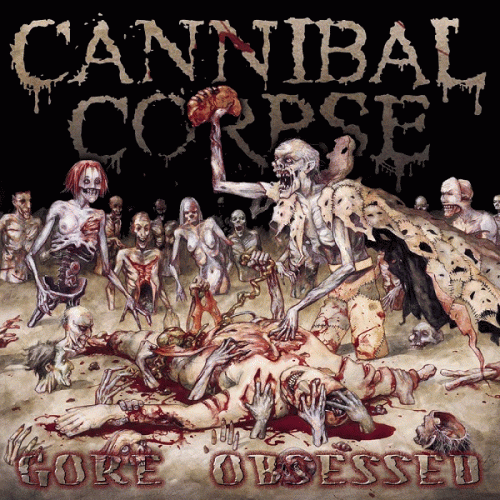 Cannibal Corpse : Gore Obsessed